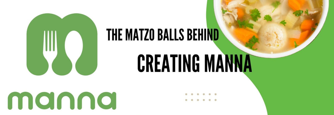 Manna All Started With Matzo Ball Soup