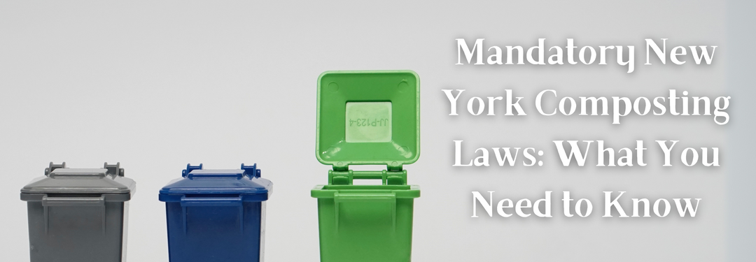 Mandatory New York Composting Laws: What You Need to Know